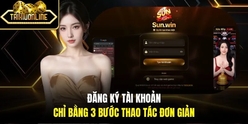 Đăng ký tài khoản chỉ bằng 3 bước thao tác đơn giản
