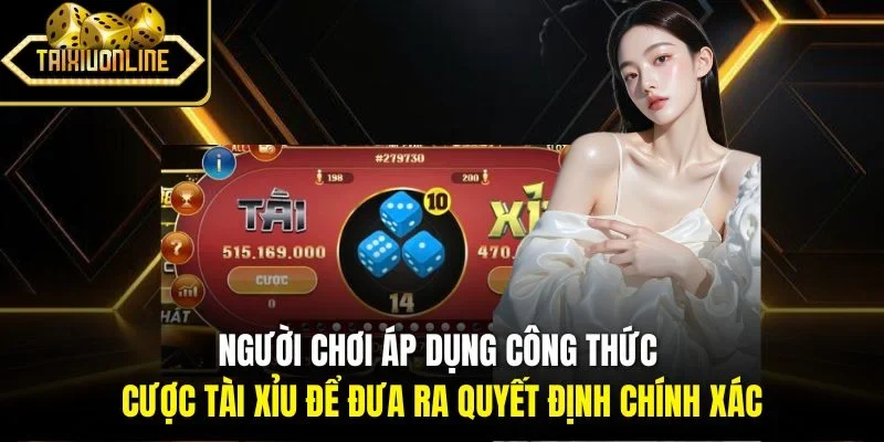 Người chơi áp dụng công thức cược tài xỉu để đưa ra quyết định chính xác