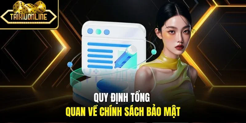 Quy định tổng quan về chính sách bảo mật