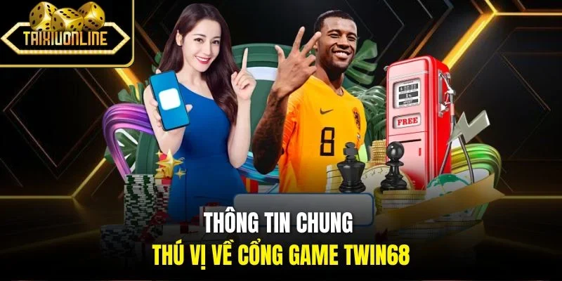 Thông tin chung thú vị về cổng game Twin68