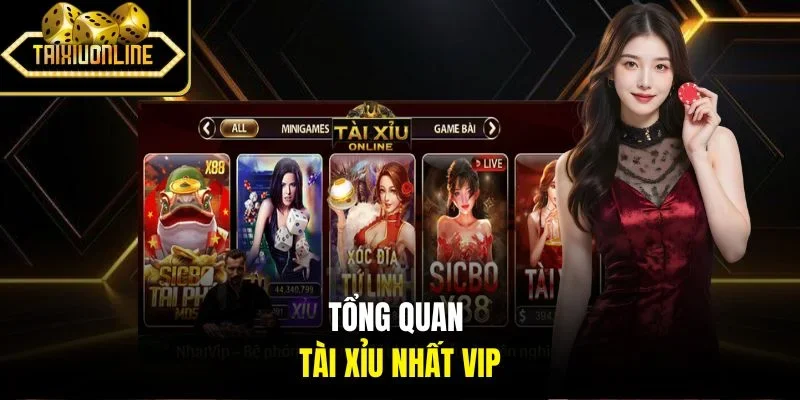 Tổng quan tài xỉu Nhất VIP